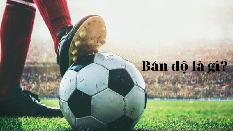 Bán độ là gì?